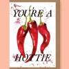 Studio Frewb. Your a Hottie Greetings Card