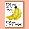 Studio Frewb. You're Not Old, You're Just Ripe Greetings Card